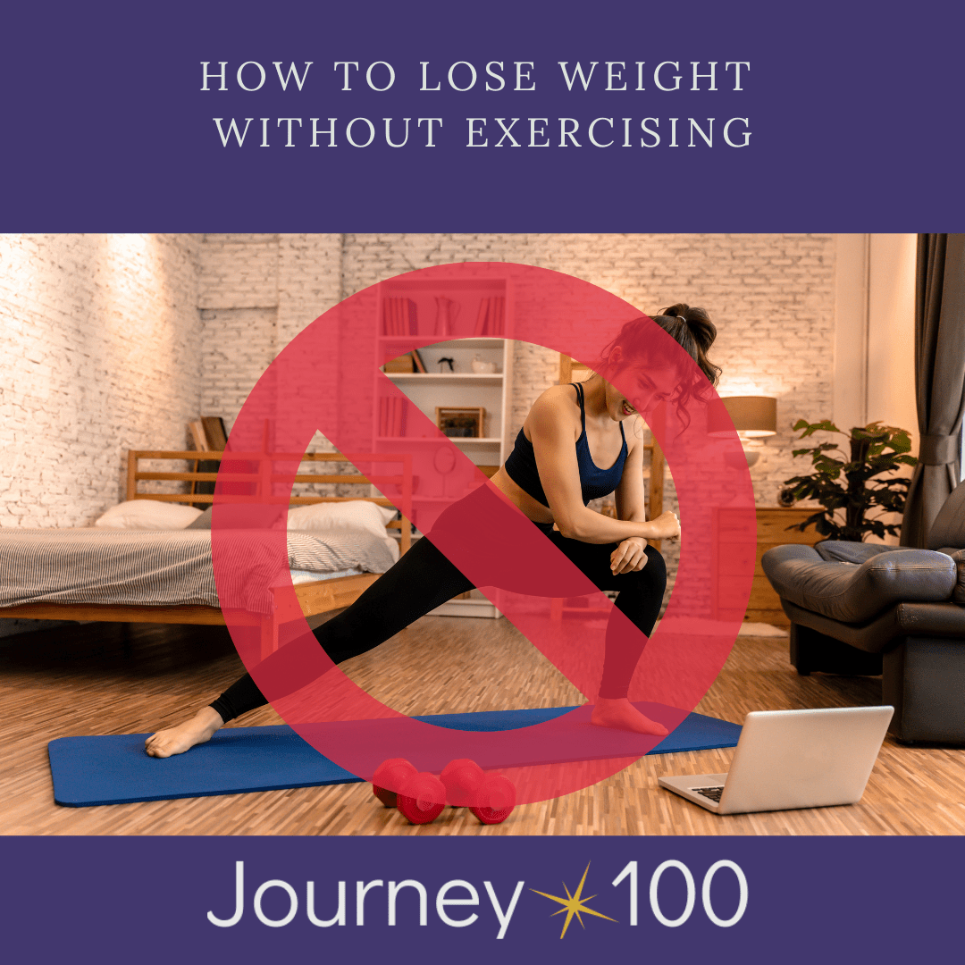 how-to-lose-weight-without-exercising-journey-100-coaching