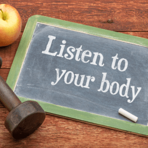 Listen to your body
